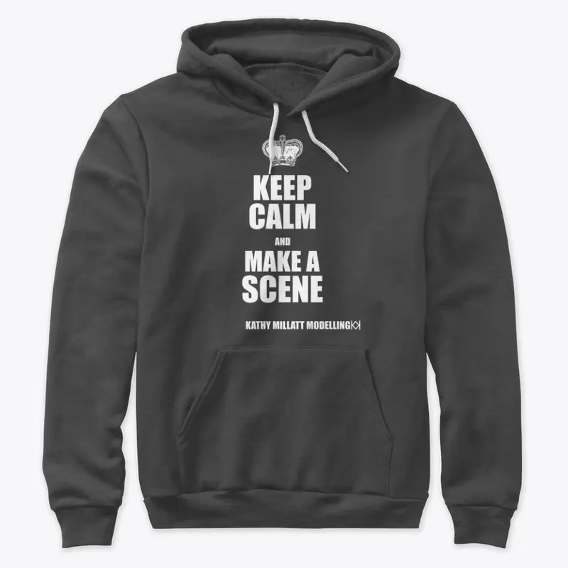 Keep Calm and Make a Scene