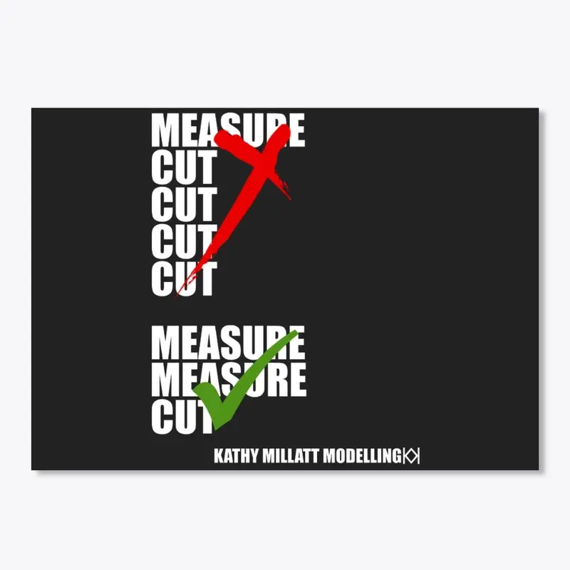 Measure Twice, Cut Once