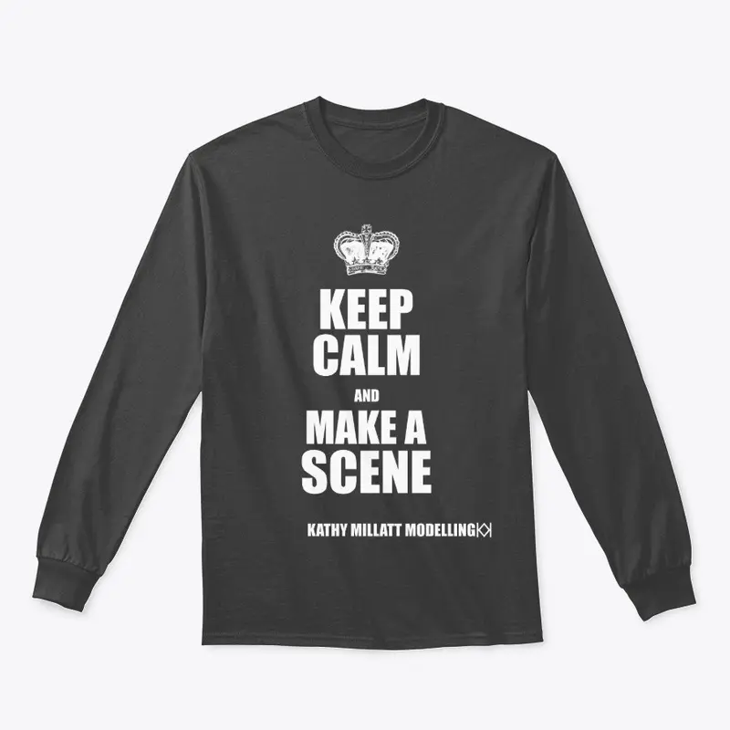 Keep Calm and Make a Scene