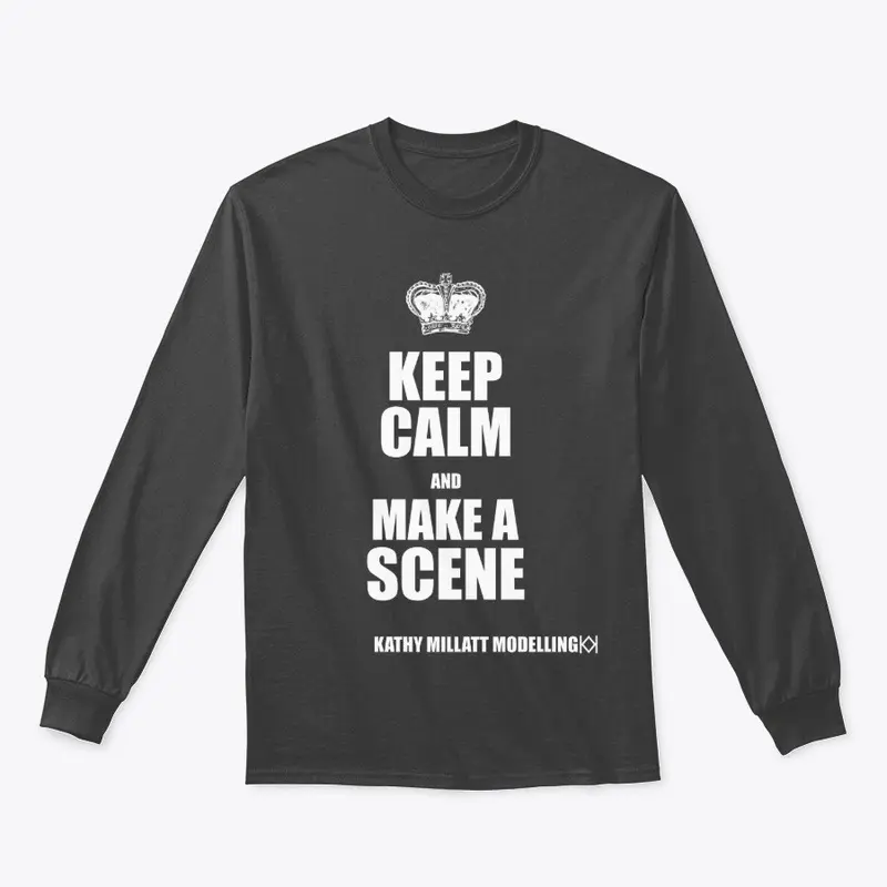 Keep Calm and Make a Scene